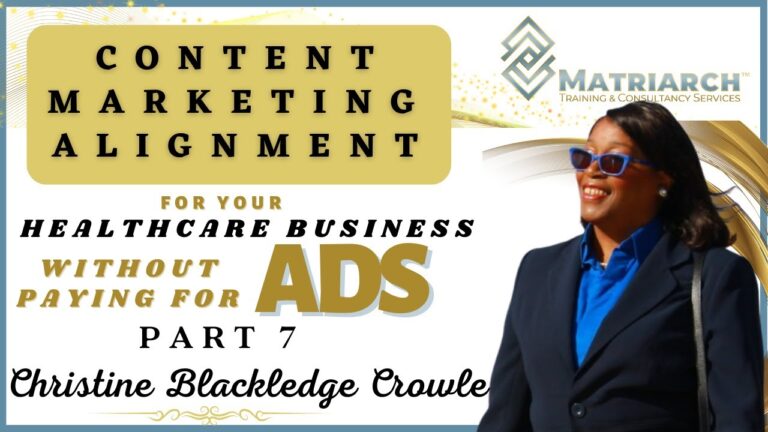 CONTENT MARKETING ALIGNMENT FOR YOUR HEALTHCARE BUSINESS WITHOUT PAYING FOR ADS PART 7