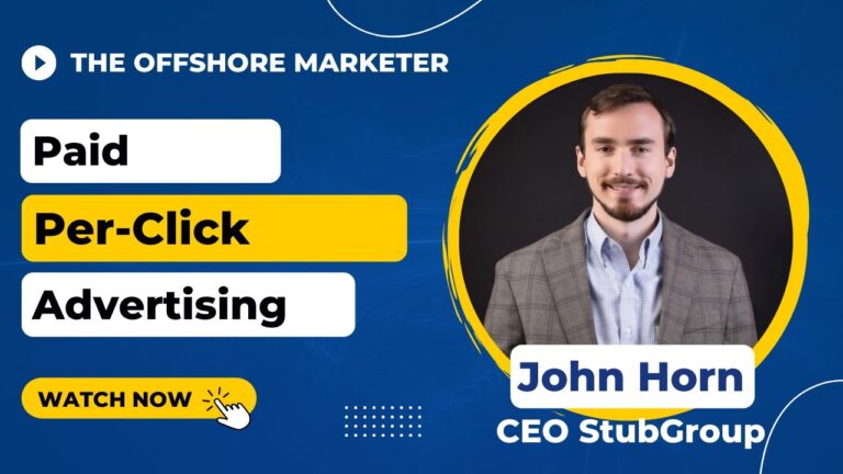 Paid Advertising That Actually Works w/ John Horn, Stub Group | The Offshore Marketer Show
